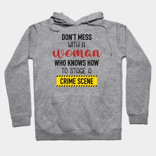 Don't Mess With A Woman Who Knows How To Stage A Crime Scene. Hoodie